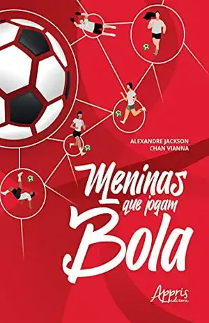 Meninas que Jogam Bola – Alexandre Jackson Chan Vianna