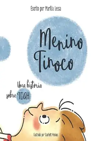 MENINO TINOCO, UMA HISTÓRIA SOBRE TDAH - MARILIA  LESSA