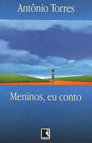 Meninos, eu conto – Antônio Torres