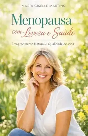 Menopausa com Leveza e Saúde – Maria Giselle Martins