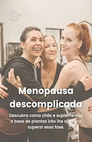 Menopausa descomplicada: Descubra como chás e suplementos a base de plantas irão lhe ajudar a superar essa fase. – IAMARA NASCIMENTO