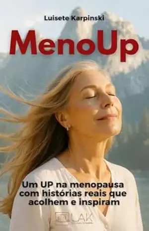 MenoUp: Um Up na menopausa com histórias reais que acolhem e inspiram - LUISETE KARPINSKI