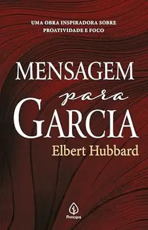 Mensagem para Garcia – Elbert Hubbard