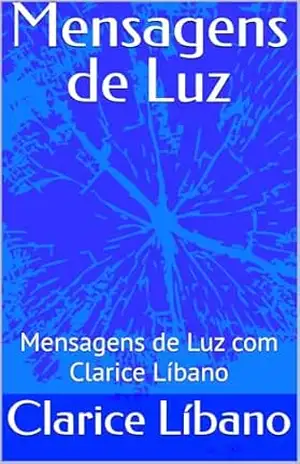 Mensagens de Luz: Mensagens de Luz com Clarice Líbano – Clarice  Líbano