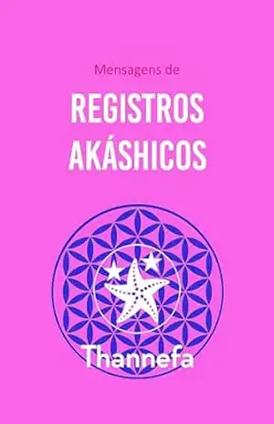 Mensagens de Registros Akáshicos – Thannefa T