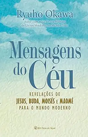 Mensagens do Céu: Revelações de Jesus, Buda, Moisés e Maomé para o mundo moderno – Ryuho Okawa