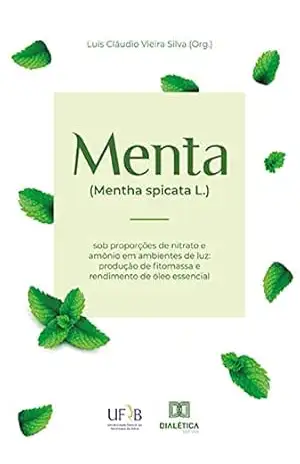 Menta (Mentha spicata L.) sob proporções de nitrato e amônio em ambientes de luz: produção de fitomassa e rendimento de óleo essencial – Luís Cláudio Vieira Silva