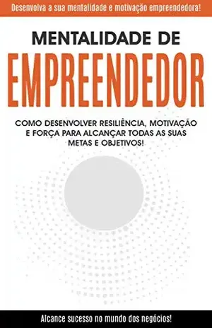 MENTALIDADE DE EMPREENDEDOR: Desenvolva a sua mentalidade e motivação empreendedora para alcançar o sucesso nos negócios - Victor  Damásio 