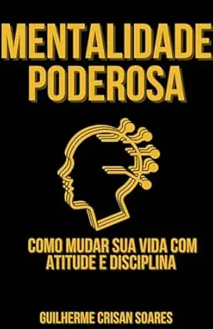 Mentalidade Poderosa: O Código Ninja para uma mentalidade vencedora – Guilherme  Soares