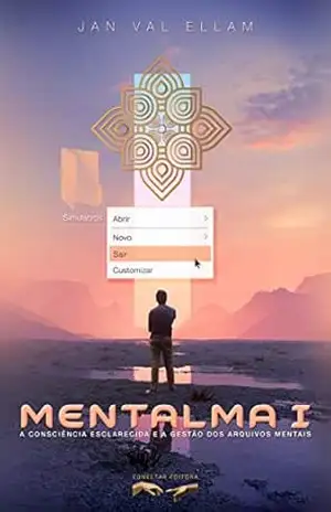 Mentalma I: A Consciência Esclarecida e a Gestão dos Arquivos Mentais – Jan	 Val Ellam