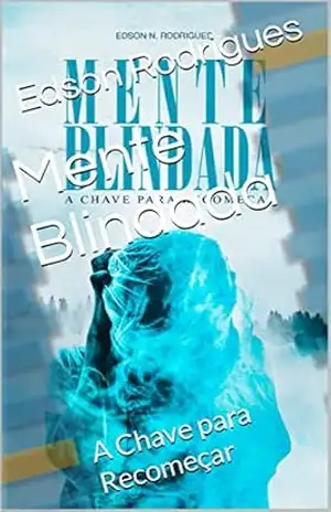 Mente Blindada: A Chave para Recomeçar – Edson  Rodrigues