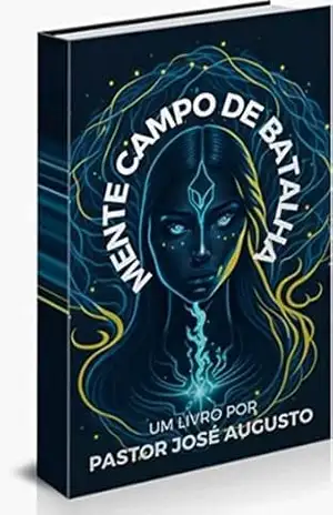 Mente Campo de Batalha – Pastor José Augusto