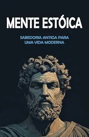 MENTE ESTOICA: A Sabedoria Antiga do Estoicismo Aplicada Ao Mundo Atual De Forma Visual e Moderna – Victor  Carvalho