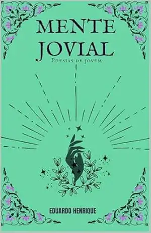 Mente Jovial: Poesias de Jovem – Eduardo Henrique Sarinho