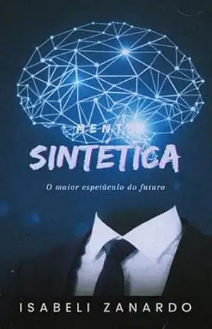 Mente sintetica: “Em um jogo onde tudo é manipulado e transmitido ao vivo, sobreviver não é apenas uma questão de vida ou morte – é o maior espetáculo do futuro.” – Isabeli Zanardo