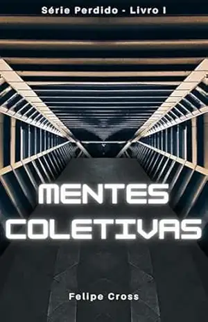 Mentes Coletivas: Série Perdido – Livro 1 – Felipe  Cross