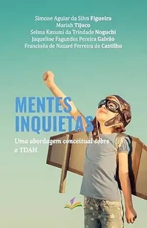 Mentes inquietas: uma abordagem conceitual sobre o TDAH – Simone Aguiar da Silva Figueira