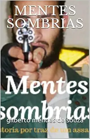 mentes sombrias: prenuncio de um crime (01 Livro 1) - gilberto mendes de souza