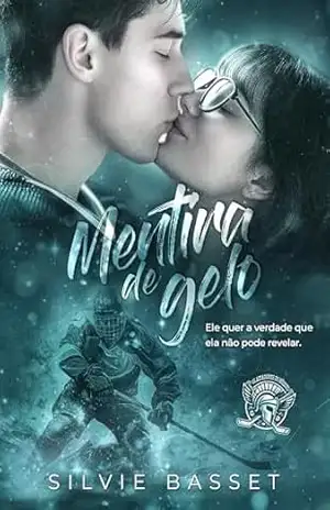 Mentira de Gelo: entre a Farsa e o Desejo (Gladiadores do Hóquei Livro 3) – Silvie Basset
