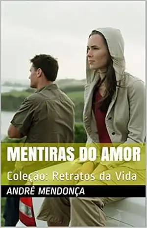 Mentiras do Amor: Coleção: Retratos da Vida – André Mendonça