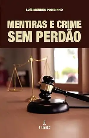 Mentiras e Crime Sem Perdão – Luís Mendes