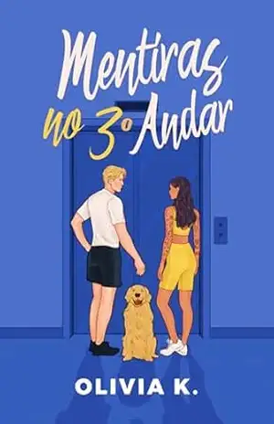 Mentiras no 3º Andar (Andares do Amor Livro 1) – Olivia K