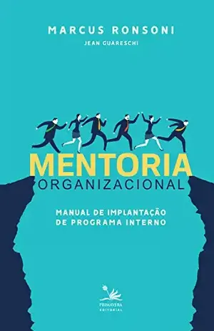 Mentoria organizacional: Manual de implantação de programa interno – Marcus Ronsoni