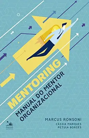 Mentoring: Manual do mentor organizacional - Marcus Ronsoni