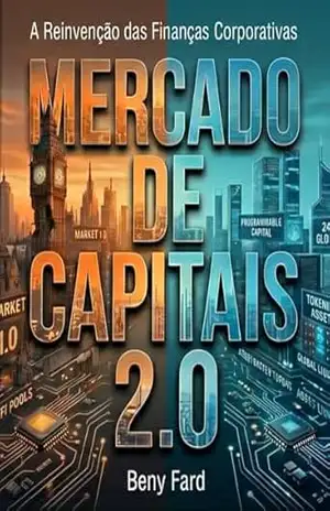 Mercado de Capitais 2.0: A Reinvenção das Finanças Corporativas – Beny Fard