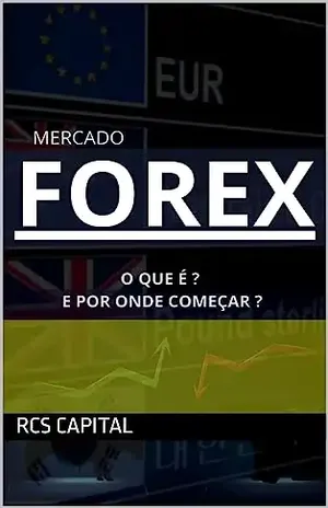 Mercado de FOREX: Oque é? Por onde começar ? - RCS Capital