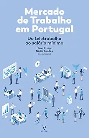 Mercado de Trabalho em Portugal – Do Teletrabalho ao Salário Mínimo – Nuno Crespo