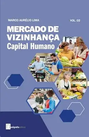 Mercado de Vizinhança – Vol 02: Capital Humano – Marco Aurélio Lima