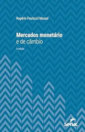 Mercados monetário e de câmbio (Série Universitária) – Rogério Paulucci Mauad