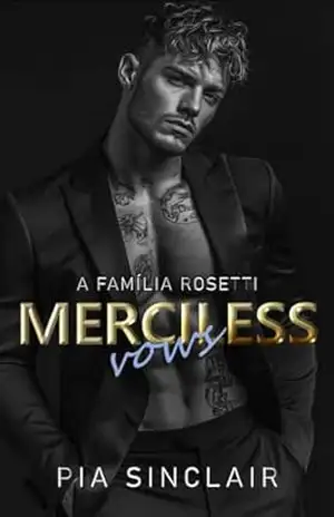 Merciless Vows: Um romance da máfia com um protetor proibido (A Família Rosetti Livro 3) – Pia Sinclair