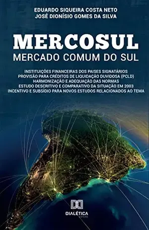 Mercosul – Mercado comum do Sul: Instituições Financeiras dos países membros – Eduardo Siqueira Costa Neto