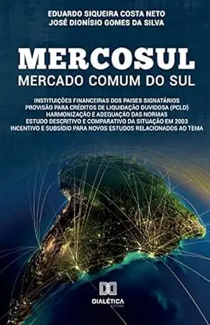 Mercosul – Mercado comum do Sul: Instituições Financeiras dos países membros – Eduardo Siqueira Costa Neto