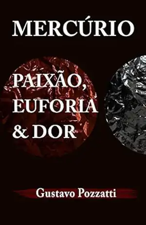 Mercúrio: Paixão, Euforia e Dor – Gustavo Pozzatti