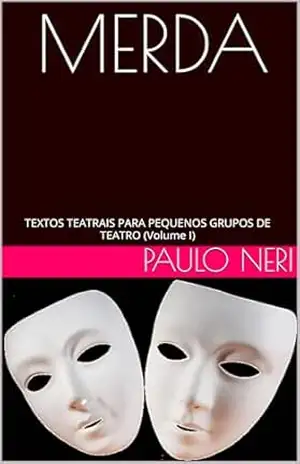 MERDA: TEXTOS TEATRAIS PARA PEQUENOS GRUPOS DE TEATRO (Volume I) – Paulo  Neri