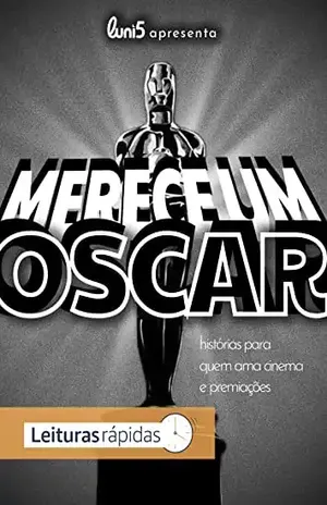 Merece um Oscar: Histórias para que ama cinema e premiações – Luni5 apresenta