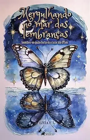 Mergulhando no Mar das Lembranças: Lembre–se quão forte és e lute até o fim – Livia F. l
