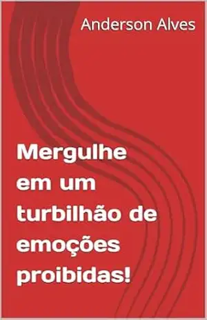 Mergulhe em um turbilhão de emoções proibidas! - Anderson Alves