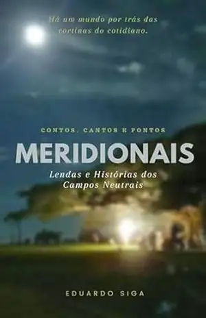Meridionais: Lendas e Histórias dos Campos Neutrais – Eduardo Siga
