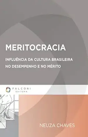 Meritocracia: Influência da cultura brasileira no desempenho e no mérito – Neuza Chaves