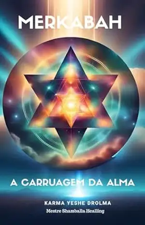 Merkaba: A Carruagem da Alma - Karma Yeshe Drolma