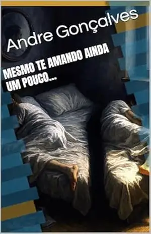 Mesmo te amando ainda um pouco… – Andre Gonçalves