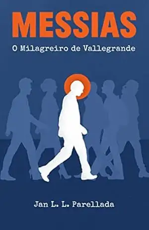 Messias: O Milagreiro de Vallegrande - Jan Luiz Lluesma Parellada