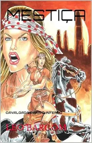 MESTIÇA: CAVALGADA PARA O INFERNO – LÉO BARGOM