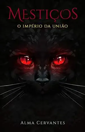 Mestiços: O Império da União (Livro 3) – Alma Cervantes
