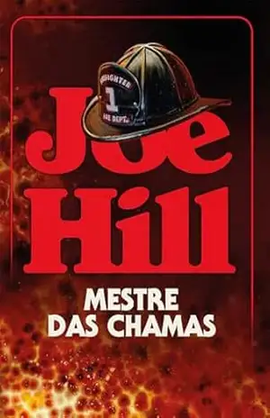 Mestre das chamas – O thriller incendiário do mesmo autor de “O telefone preto e outras histórias” e “Nosferatu” – Joe Hill