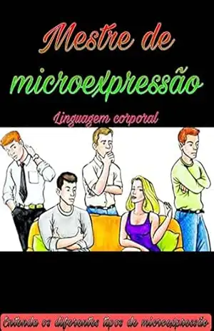 Mestre de Microexpressão: Entenda os diferentes tipos de expressão corporal – Jefferson de Oliveira